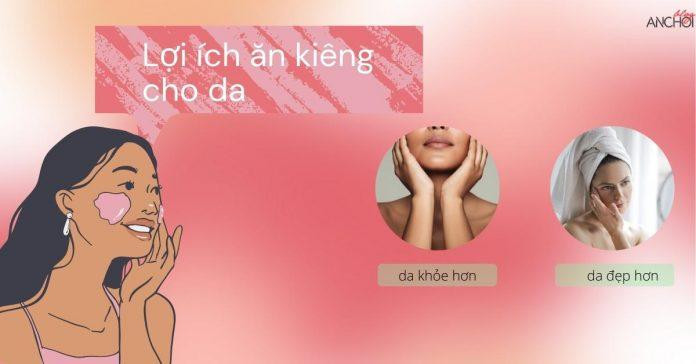 Ăn kiêng cho da mang đến làn da khỏe mạnh