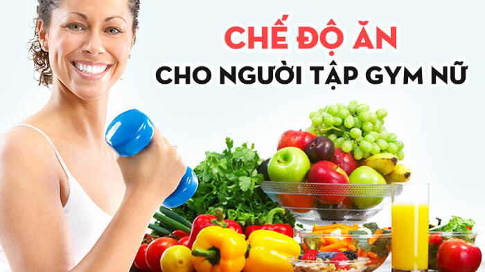 Chế độ ăn cho nữ tập gym giảm cân