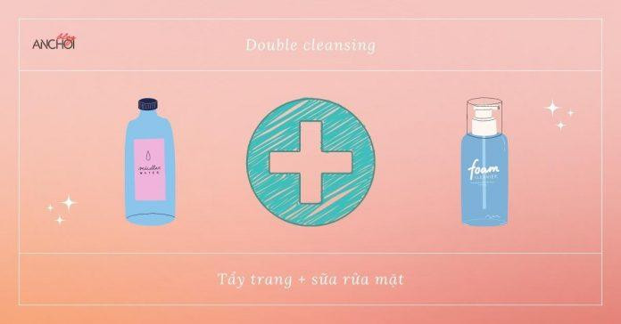 Kết hợp phương pháp double cleansing để làm sạch da