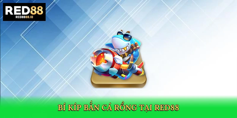 bi-kip-ban-ca-rong-tai-red88-4