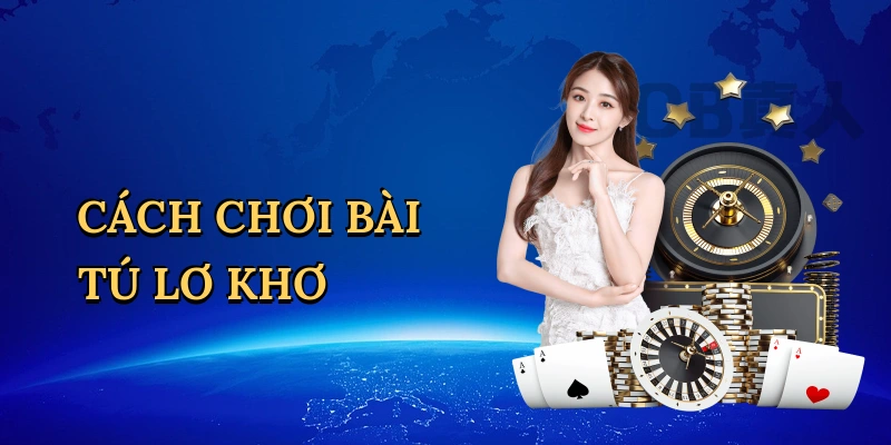 Cách chơi bài tú lơ khơ