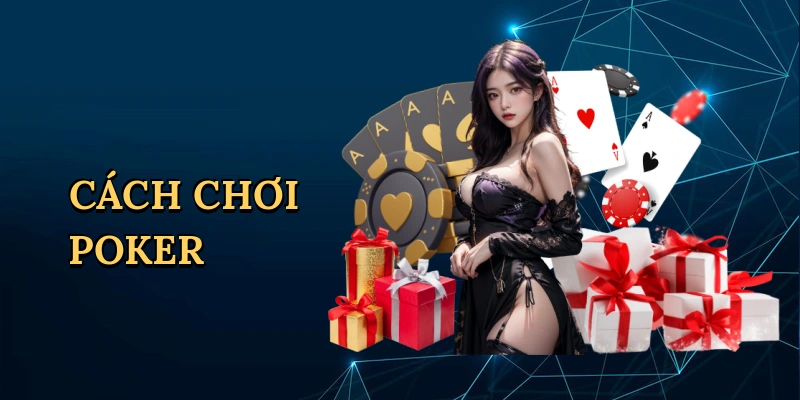 Cách chơi poker