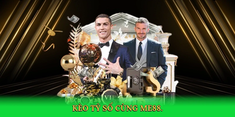 Bắt Tỷ Số Bóng Đá: Bí Quyết Thắng Lớn Cùng ME88