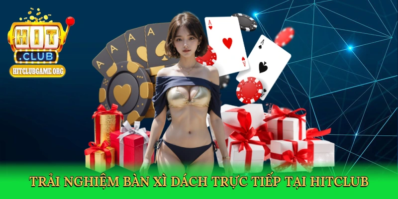 trai-nghiem-ban-xi-dach-truc-tiep-tai-hitclub-3