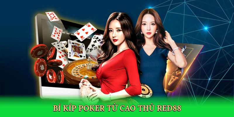 Bí kíp poker từ cao thủ Red88