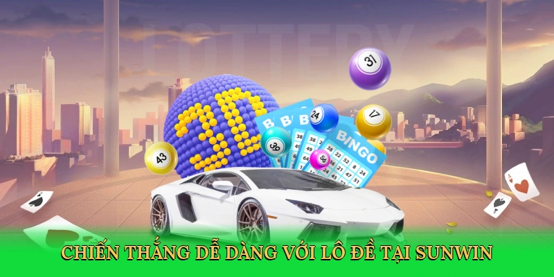 Chiến thắng dễ dàng với lô đề tại Sunwin