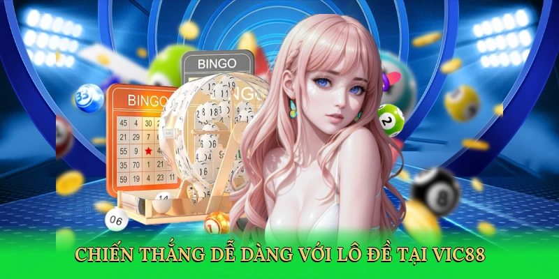 Chiến thắng dễ dàng với lô đề tại Vic88