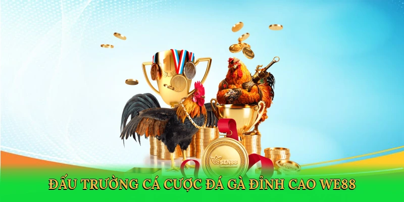 Đá Gà Online – Hành Trình Cá Cược Kịch Tính Trong Đấu Trường Kỹ Thuật Số WE88