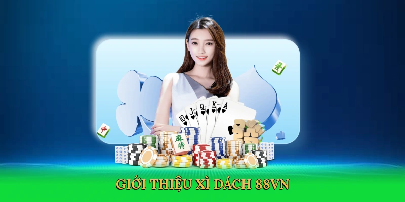 Xì Dách 88VN – Bí Quyết Thắng Lớn Trong Sòng Bài Kỹ Thuật Số