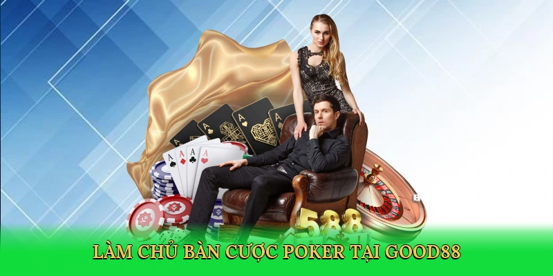 Poker Đôi Nào To Nhất – Bí Kíp Thắng Lớn Tại Good88