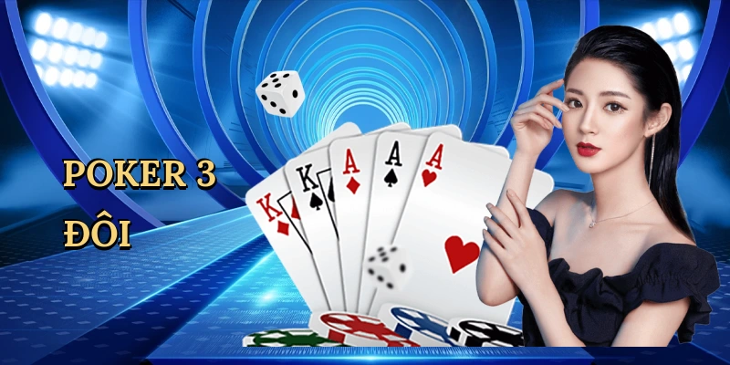 Poker 3 Đôi - Bí Quyết Thắng Lớn Tại 88VN