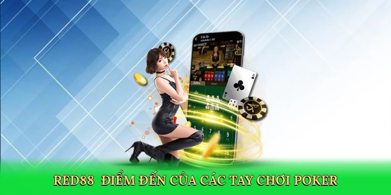 Red88 - Điểm đến của các tay chơi poker