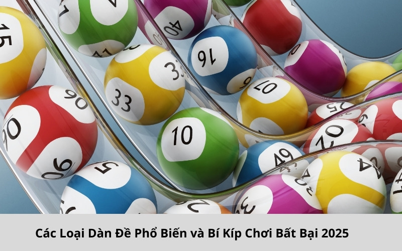 Các Loại Dàn Đề Phổ Biến và Bí Kíp Chơi Bất Bại 2025