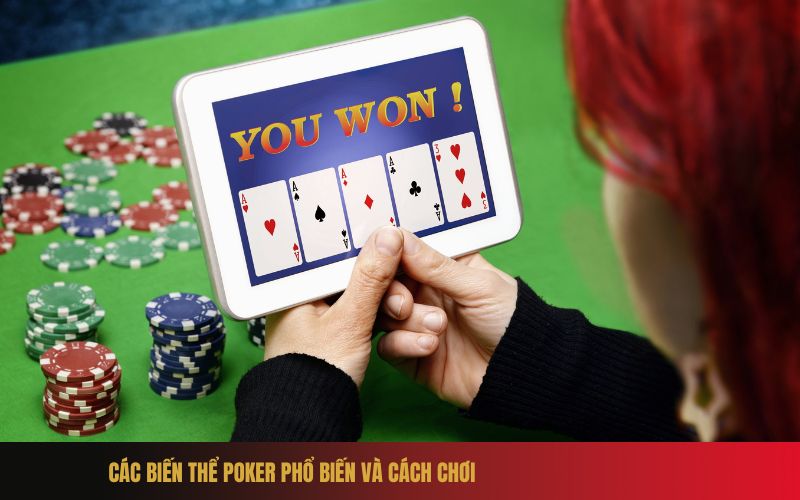 Các biến thể Poker phổ biến và cách chơi