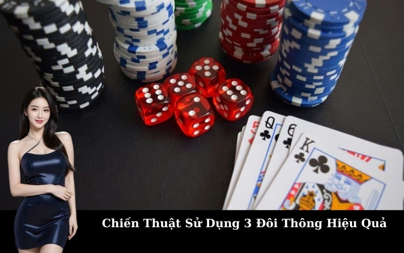 Khám Phá Sức Mạnh Và cách dùng 3 đôi thông Hiệu Quả