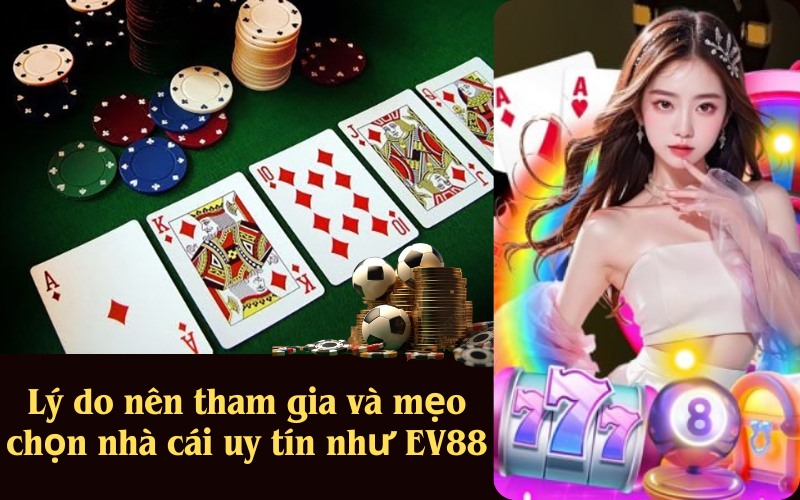 Lý do nên tham gia và mẹo chọn nhà cái uy tín như EV88