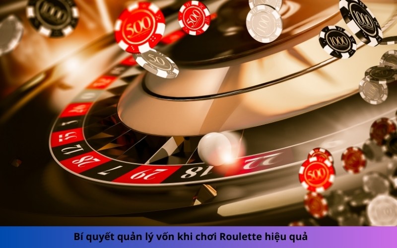 Bí quyết quản lý vốn khi chơi Roulette hiệu quả