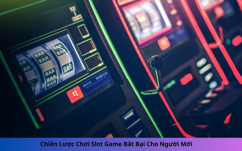 Chiến Lược Chơi Slot Game Bất Bại Cho Người Mới