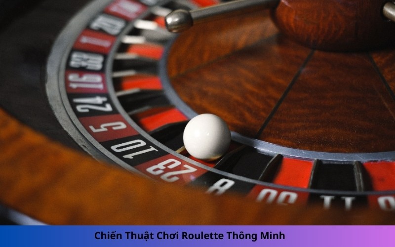 Chiến Thuật Chơi Roulette Thông Minh