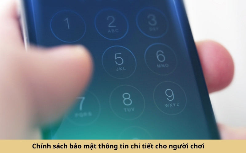 Chính sách bảo mật thông tin chi tiết cho người chơi