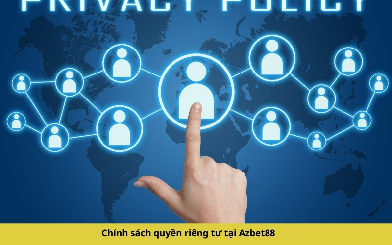Chính sách quyền riêng tư tại Azbet88