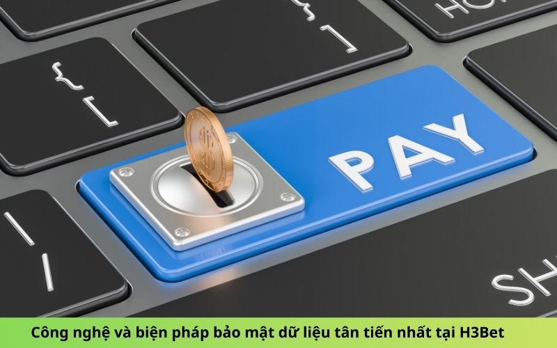 Công nghệ và biện pháp bảo mật dữ liệu tân tiến nhất tại H3Bet