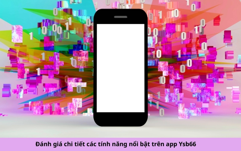 Đánh giá chi tiết các tính năng nổi bật trên app Ysb66