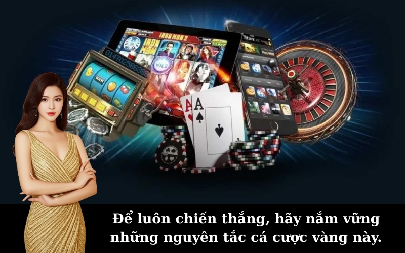 Để luôn chiến thắng, hãy nắm vững những nguyên tắc cá cược vàng này.