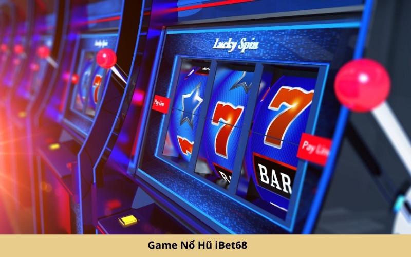Game Nổ Hũ iBet68
