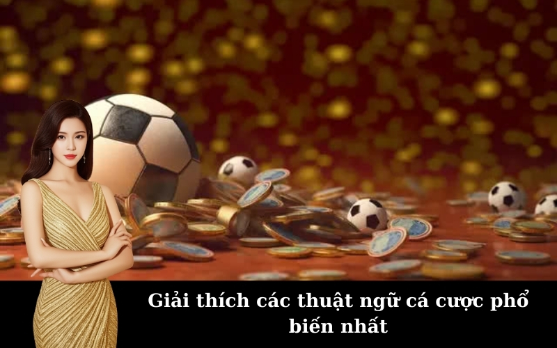 Giải thích các thuật ngữ cá cược phổ biến nhất