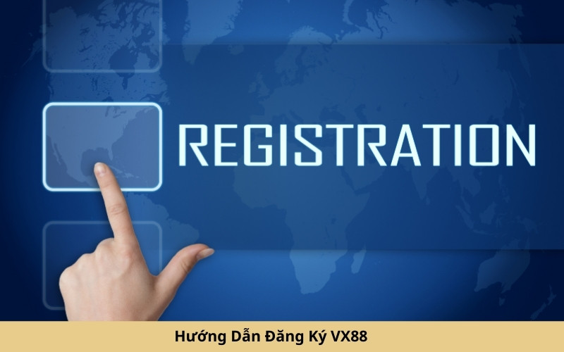 Hướng Dẫn Đăng Ký VX88 