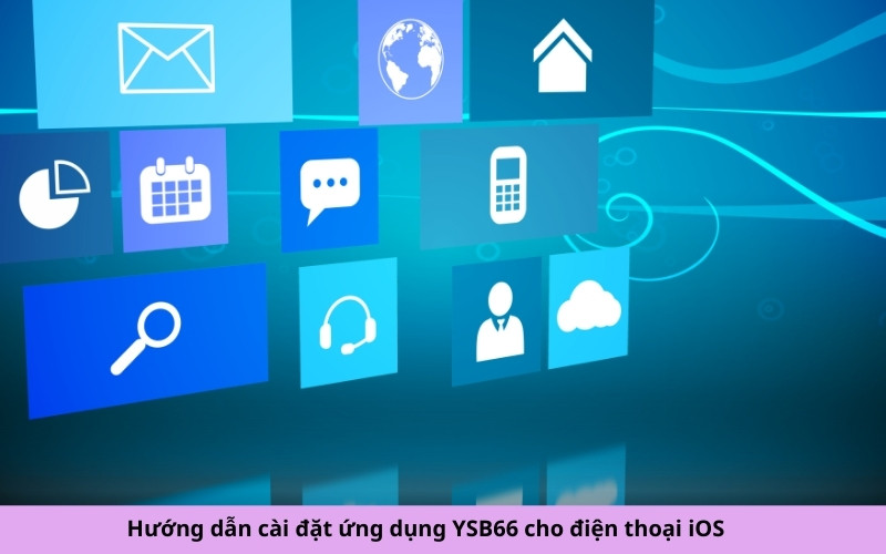 Hướng dẫn cài đặt ứng dụng YSB66 cho điện thoại iOS