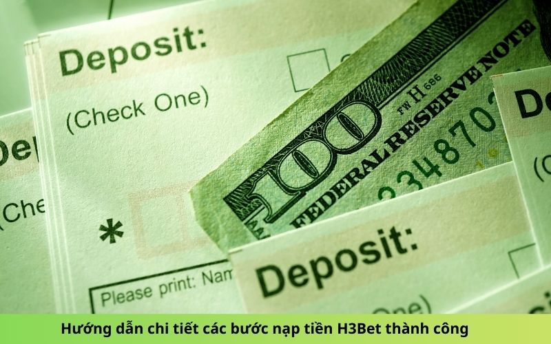 Hướng dẫn chi tiết các bước nạp tiền H3Bet thành công