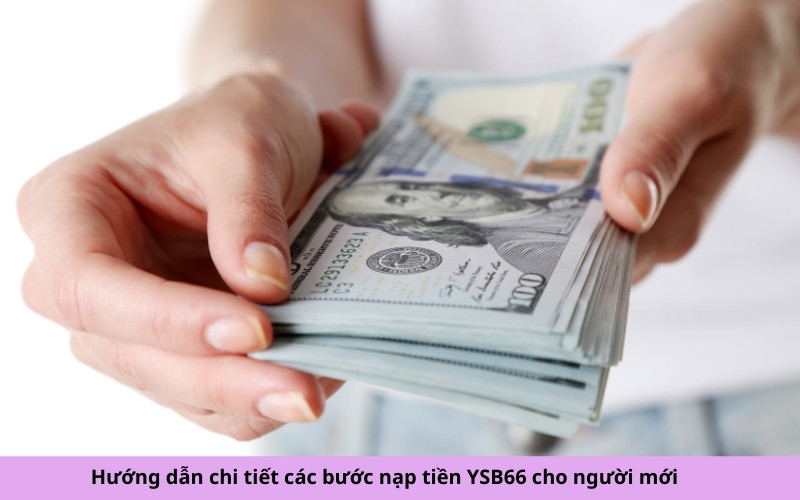 Hướng dẫn chi tiết các bước nạp tiền YSB66 cho người mới