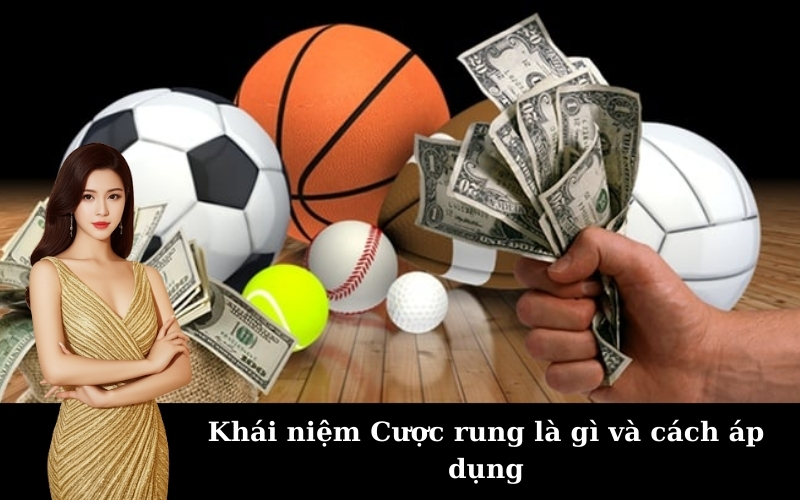 Khái niệm Cược rung là gì và cách áp dụng