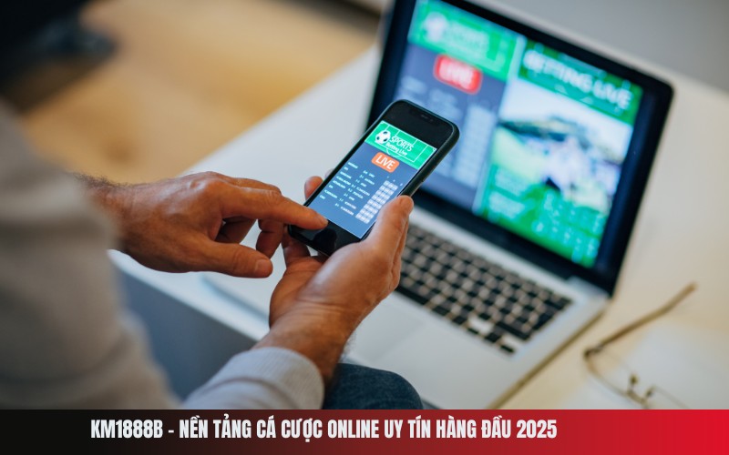 Km1888b – Nền tảng cá cược online uy tín hàng đầu 2025