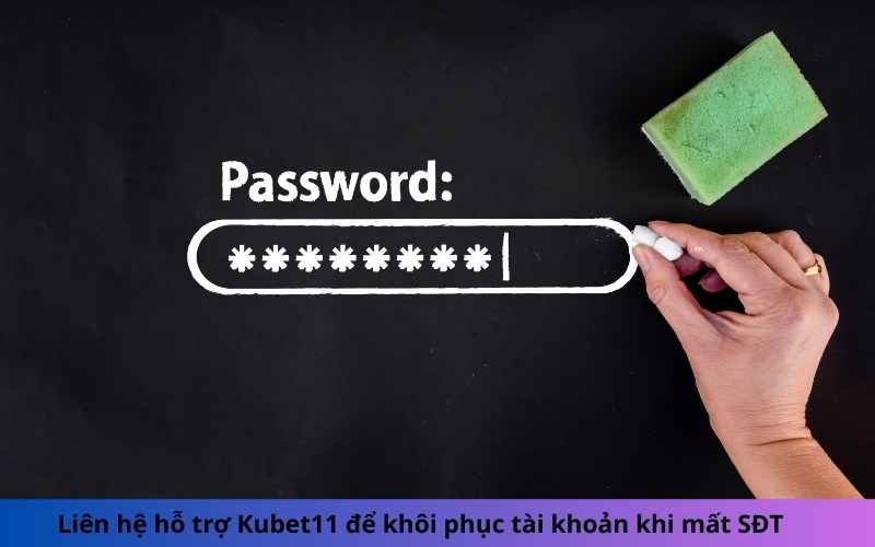 Liên hệ hỗ trợ Kubet11 để khôi phục tài khoản khi mất SĐT