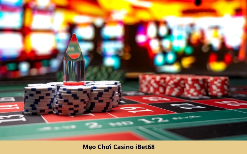 Mẹo Chơi Casino iBet68