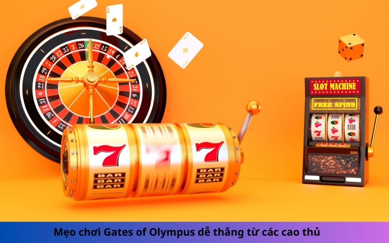 Mẹo chơi Gates of Olympus dễ thắng từ các cao thủ