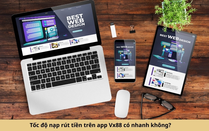 Tốc độ nạp rút tiền trên app Vx88 có nhanh không