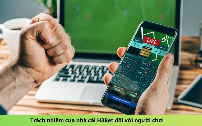 Trách nhiệm của nhà cái H3Bet đối với người chơi