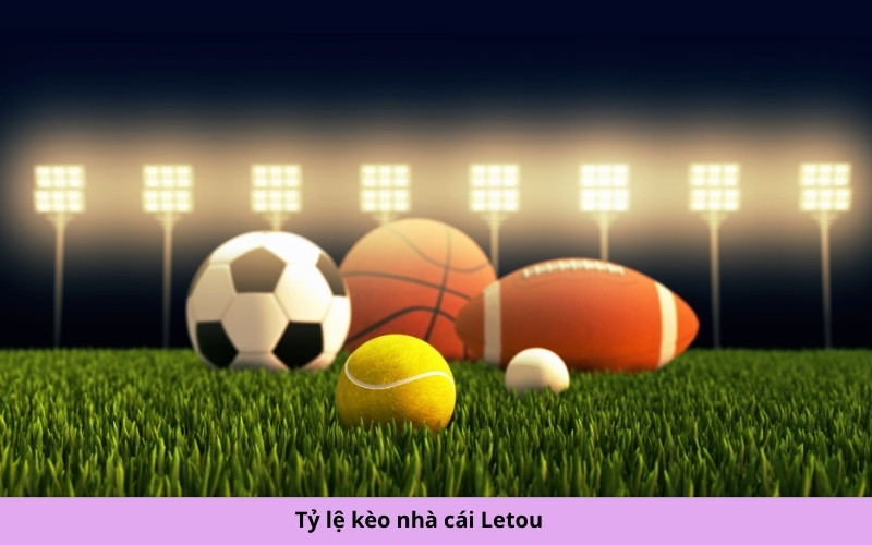Tỷ lệ kèo nhà cái Letou