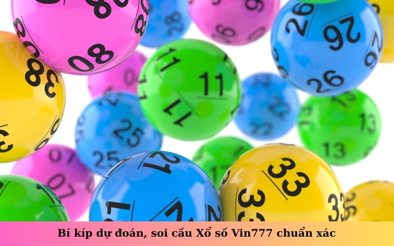 Bí kíp dự đoán, soi cầu Xổ số Vin777 chuẩn xác
