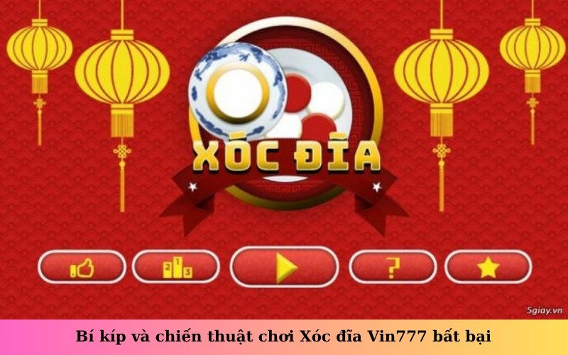 Bí kíp và chiến thuật chơi Xóc đĩa Vin777 bất bại