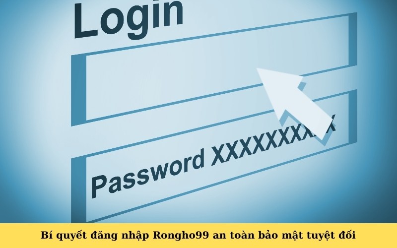 Bí quyết đăng nhập Rongho99 an toàn bảo mật tuyệt đối