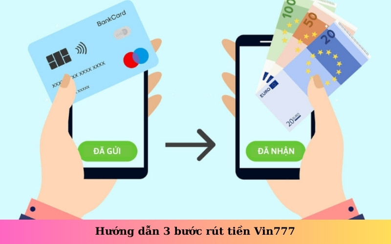 Hướng dẫn 3 bước rút tiền Vin777