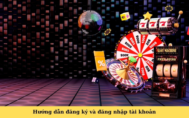 Hướng dẫn đăng ký và đăng nhập tài khoản