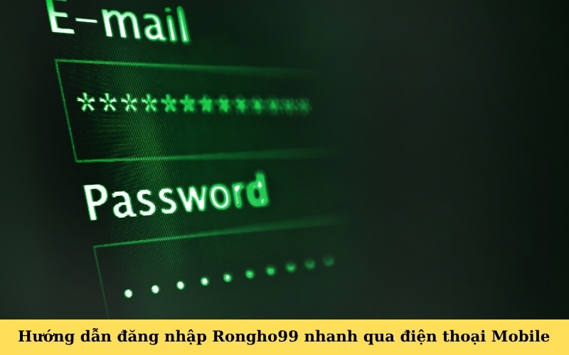 Hướng dẫn đăng nhập Rongho99 nhanh qua điện thoại Mobile
