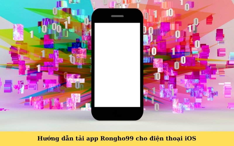 Hướng dẫn tải app Rongho99 cho điện thoại iOS 