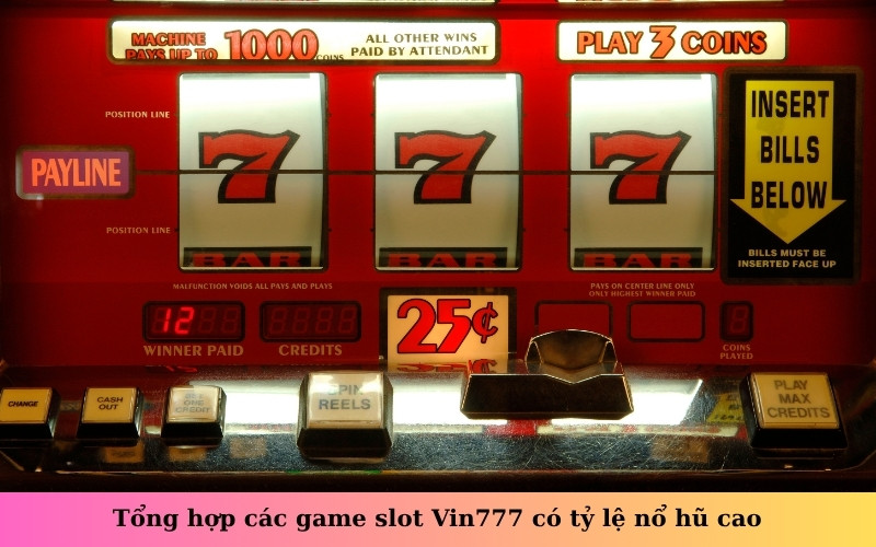 Tổng hợp các game slot Vin777 có tỷ lệ nổ hũ cao